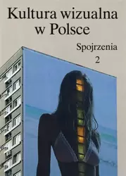 Kultura wizualna w Polsce. Tom 2. Spojrzenia - praca zbiorowa