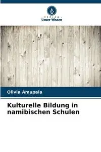 Kulturelle Bildung in namibischen Schulen - Olivia Amupala