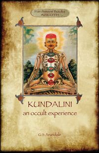 Kundalini - an occult experience  (Aziloth Books) - George Sidney Arundale