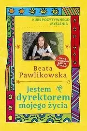 Kurs pozytywnego myślenia . Jestem dyrektorem ... - Beata Pawlikowska