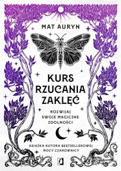 Kurs rzucania zaklęć. Rozwijaj swoje magiczne.. - Mat Auryn, Bartłomiej Kotarski, Milena Piechowska