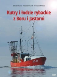 Kutry i łodzie rybackie z Boru i Jastarni - Bohdan Huras, Mirosław Kuklik, Franciszek Necel