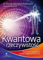 Kwantowa rzeczywistość - Danuta Adamska-Rutkowska, Danuta Dudzik