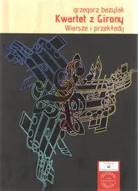 Kwartet z Girony Wiersze i przekłady - Grzegorz Bazylak