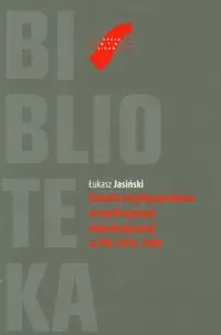 Kwestie międzynarodowe w myśli opozycji demokratycznej w PRL 1976-1980 - Łukasz Jasiński