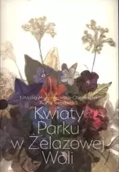 Kwiaty Parku w Żelazowej Woli - Anna Tarnawska, Natalia Marcinkowska-Chojnacka