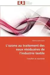 L ozone au traitement des eaux résiduaires de l industrie textile - LOPEZ-LOPEZ-A