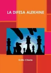 LA DIFESA ALEKHINE - Chiarle Duilio