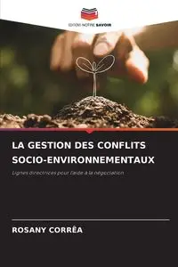 LA GESTION DES CONFLITS SOCIO-ENVIRONNEMENTAUX - CORRÊA ROSANY