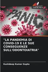 "LA PANDEMIA DI COVID-19 E LE SUE CONSEGUENZE SULL'ODONTOIATRIA" - Gupta Kushdeep Kumar