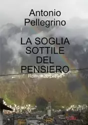 LA SOGLIA SOTTILE DEL PENSIERO - Antonio Pellegrino