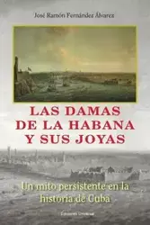 LAS DAMAS DE LA HABANA Y SUS JOYAS - Fernández José