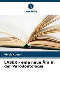 LASER - eine neue Ära in der Parodontologie - Kumar Vivek