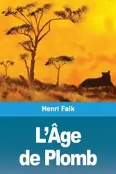 L'Âge de Plomb - Falk Henri