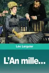 L'An mille... - Larguier Léo