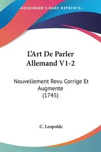 L'Art De Parler Allemand V1-2 - Leopolds C.