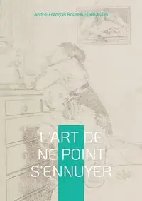 L'Art de ne point s'ennuyer - Boureau-Deslandes André-François