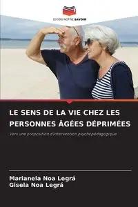 LE SENS DE LA VIE CHEZ LES PERSONNES ÂGÉES DÉPRIMÉES - Marianela Noa Legrá