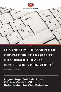 LE SYNDROME DE VISION PAR ORDINATEUR ET LA QUALITÉ DU SOMMEIL CHEZ LES PROFESSEURS D'UNIVERSITÉ - Miguel Angel Valdivia Arias