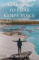 LEARNING TO HEAR GOD'S VOICE - Bill McIntyre