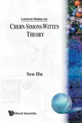 LECT NOTES ON CHERN-SIMONS-WITTEN THEORY - SEN HU