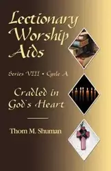 LECTIONARY WORSHIP AIDS, SERIES VIII, CYCLE A - SHUMAN THOM M.