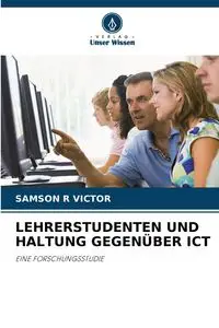 LEHRERSTUDENTEN UND HALTUNG GEGENÜBER ICT - VICTOR SAMSON R