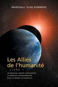 LES ALLIÉS DE L'HUMANITÉ LIVRE 1 (The Allies of Humanity, Book One - French) - Marshall Summers Vian