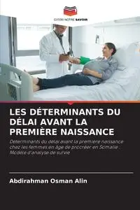 LES DÉTERMINANTS DU DÉLAI AVANT LA PREMIÈRE NAISSANCE - Alin Abdirahman Osman