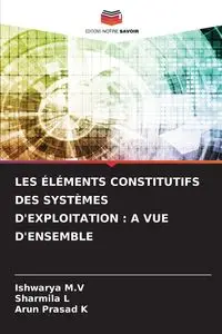 LES ÉLÉMENTS CONSTITUTIFS DES SYSTÈMES D'EXPLOITATION - M.V Ishwarya