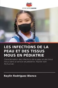 LES INFECTIONS DE LA PEAU ET DES TISSUS MOUS EN PÉDIATRIE - Rodríguez Blanco Raylin