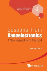 LESSONS FROM NANOELECTRONICS - SUPRIYO DATTA