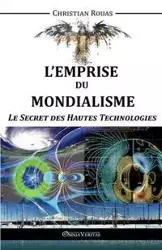 L'Emprise du Mondialisme - Le Secret des Hautes Technologies - Christian Rouas