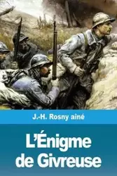 L'Énigme de Givreuse - Rosny aîné J.-H.