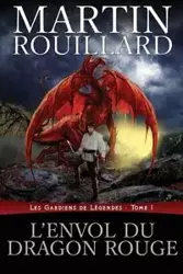 L'Envol du dragon rouge - Martin Rouillard