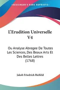 L'Erudition Universelle V4 - Bielfeld Jakob Friedrich