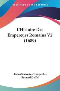 L'Histoire Des Empereurs Romains V2 (1689) - Tranquillus Gaius Suetonius