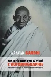 L'Histoire de mes Expériences avec la Vérité - Mohandas K. Mahatma Gandhi