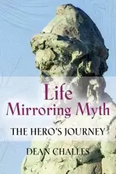 LIFE MIRRORING MYTH - Dean Challes