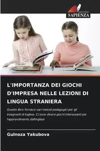 L'IMPORTANZA DEI GIOCHI D'IMPRESA NELLE LEZIONI DI LINGUA STRANIERA - Yakubova Gulnoza