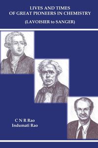 LIVES AND TIMES OF GREAT PIONEERS IN CHEMISTRY - C N R RAO & INDUMATI RAO