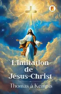 L'Imitation de Jésus-Christ (French edition) - Thomas Kempis à