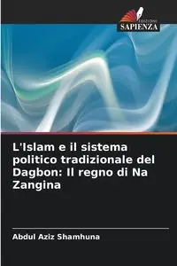 L'Islam e il sistema politico tradizionale del Dagbon - Abdul Shamhuna Aziz