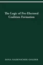 LOGIC OF PREELECTORAL COALITION FORMATION - SONA GOLDER NADENICHEK