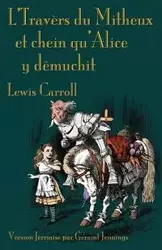 L'Travers du Mitheux et chein au'Alice y dêmuchit - Carroll Lewis