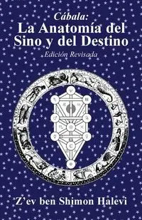 La Anatomía del Sino y del Destino - ben Halevi Z'ev Shimon