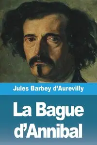 La Bague d'Annibal - Jules Barbey d'Aurevilly