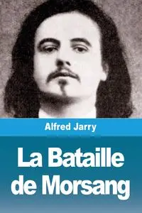 La Bataille de Morsang - Alfred Jarry