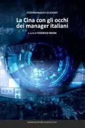 La Cina con gli occhi dei Manager Italiani - Federico Mioni a cura di