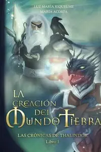 La Creación Del Mundo Tierra - Las Rrónicas De Thalindor Libro I - Acosta María